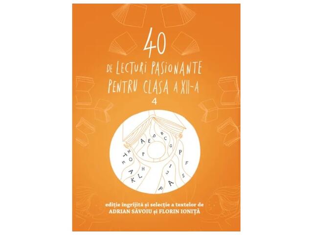 40 de lecturi pasionante pentru liceu 4. Clasa a XII-a