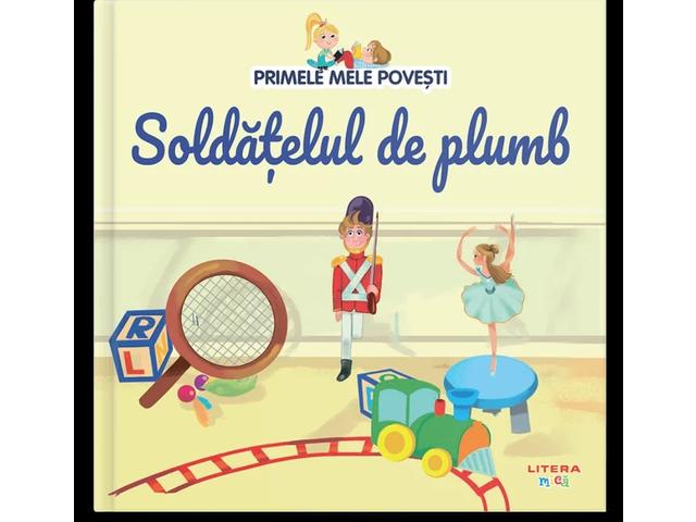 PRIMELE MELE POVESTI. SOLDATELUL DE PLUMB