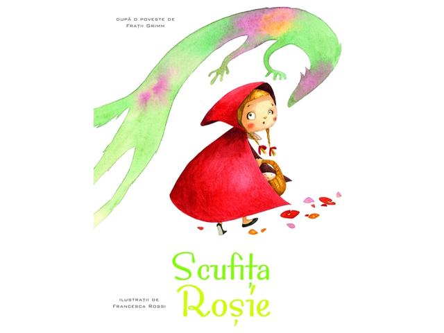 Scufita Rosie. Repovestire. Ilustratii Francesca Rossi