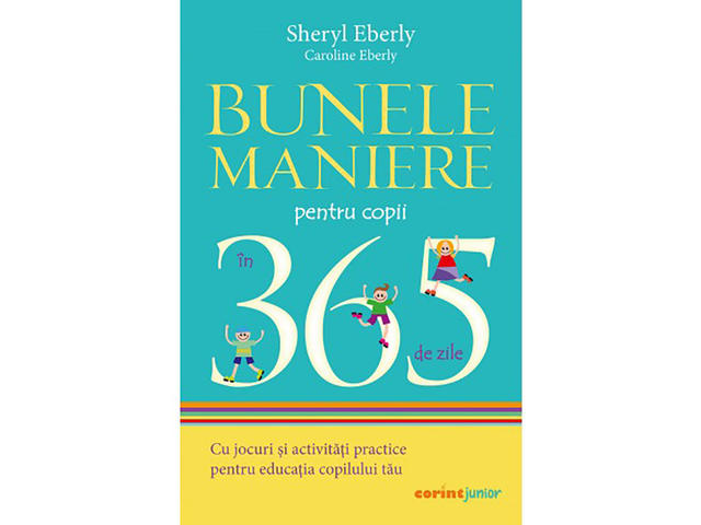 Bunele maniere pentru copii in 365 de zile, Sheryl Eberly, Caroline Eberly, 2021