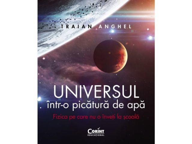 Universul intr-o picatura de apa. Fizica pe care nu o inveti la scoala