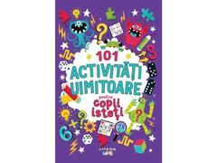 101 Activitati Uimitoare Copii Isteti