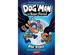 Dog Man 4. Si Super Pisoiul