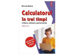 Calculatorul in trei timpi. Initiere, utilizare, performanta. Editia a VI-a