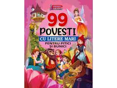 99 Povesti Cu Litere Mari Pentru Bunici Si Pitici