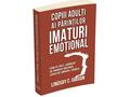 Copiii adulti ai parintilor imaturi emotional