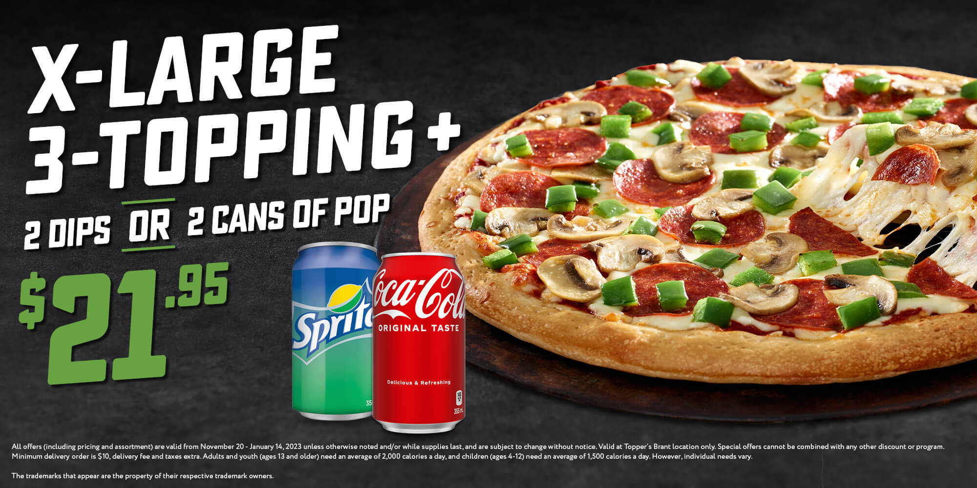 X-Large 3 Topping + 2 Dips/2 Cans for $21.95