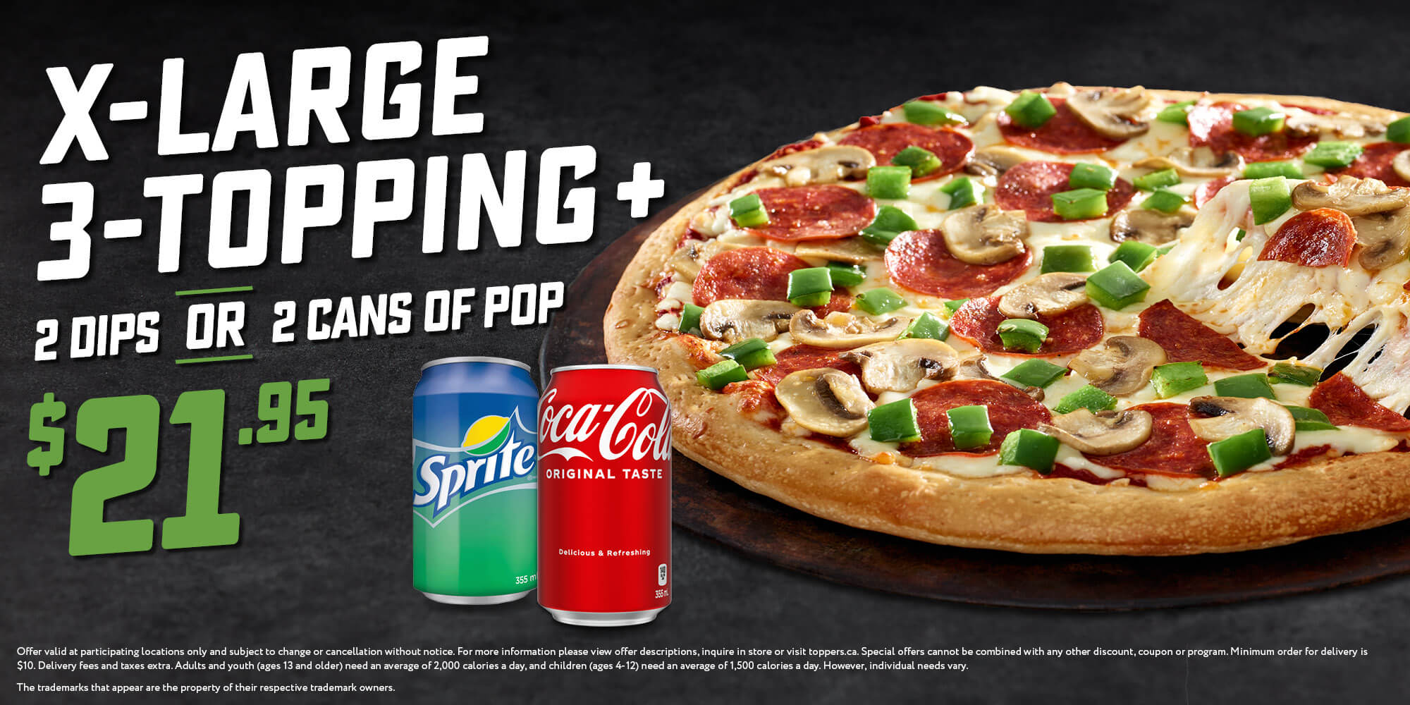 X-Large 3 Topping + 2 Dips/2 Cans for $21.95