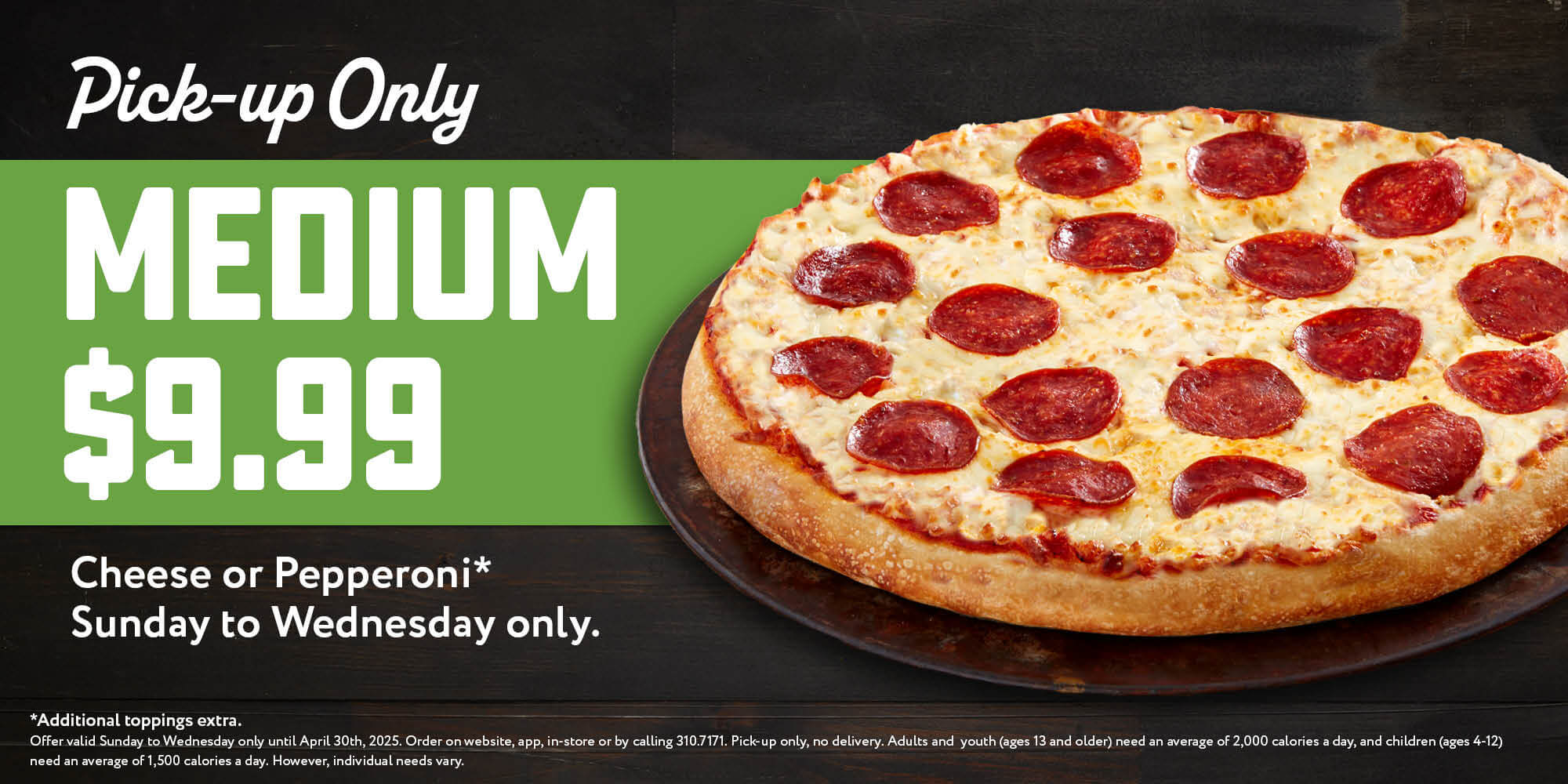 Pick up only - Medium Cheese or Pepperoni $9.99