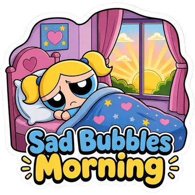 Sad Bubbles Morning