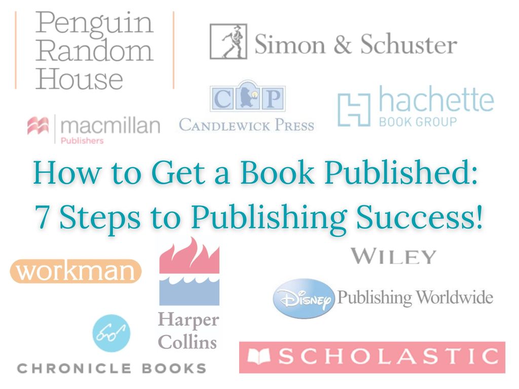How to Get a Book Published: 7 Steps to Publishing Success!