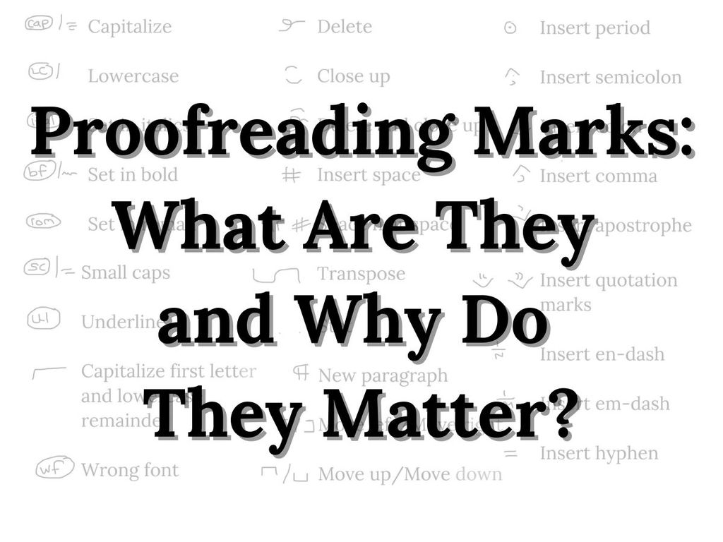 Proofreading Marks: What Are They and Why Do They Matter?