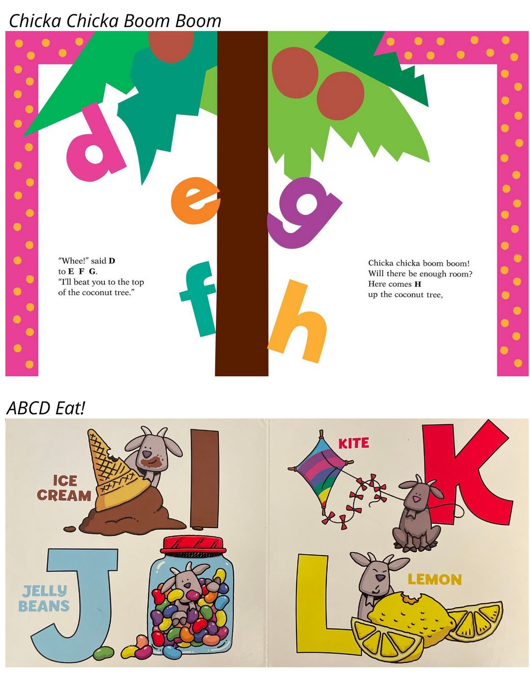 picture books definition Chicka Chicka Boom Boom introduces letters through a story about them climbing a coconut tree, while ABC Eat! simply lists a word that starts with each letter.
