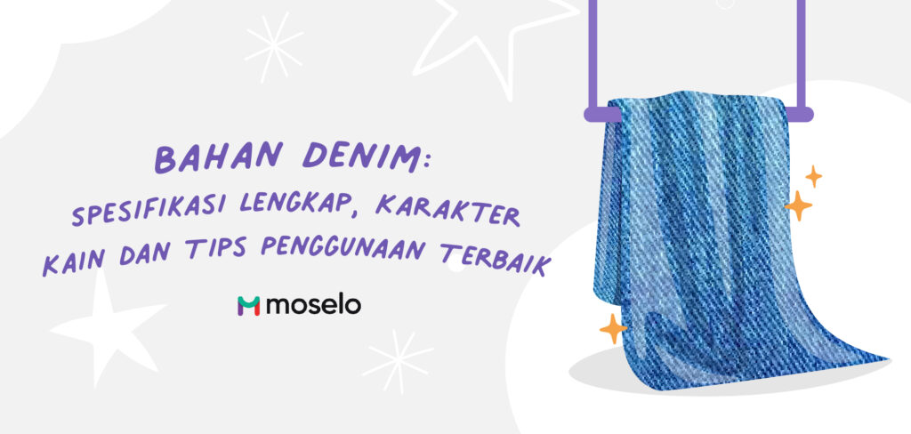 Bahan Denim: Spesifikasi Lengkap, Karakter Kain dan Tips Penggunaan Terbaik