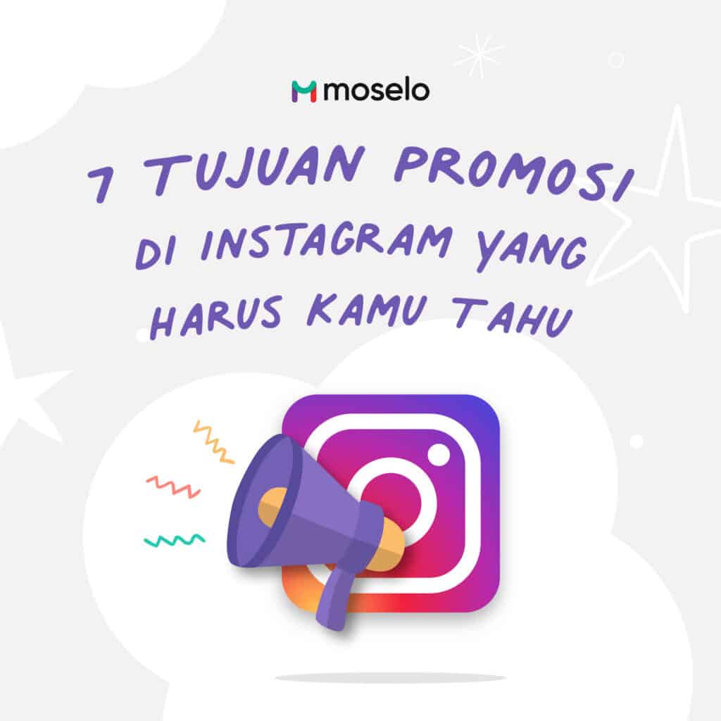 7 Tujuan Promosi Di Instagram Yang Harus Kamu Tahu 6692