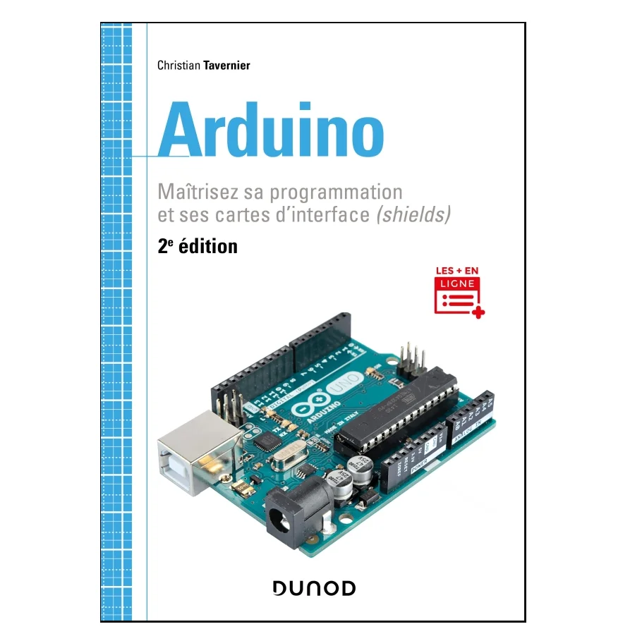 Livre robot enfant adulte - Arduino - 2e éd. - Maîtrisez sa programmation et ses cartes d'interface (shields) - Christian Tavernier -  Dunod Hachette