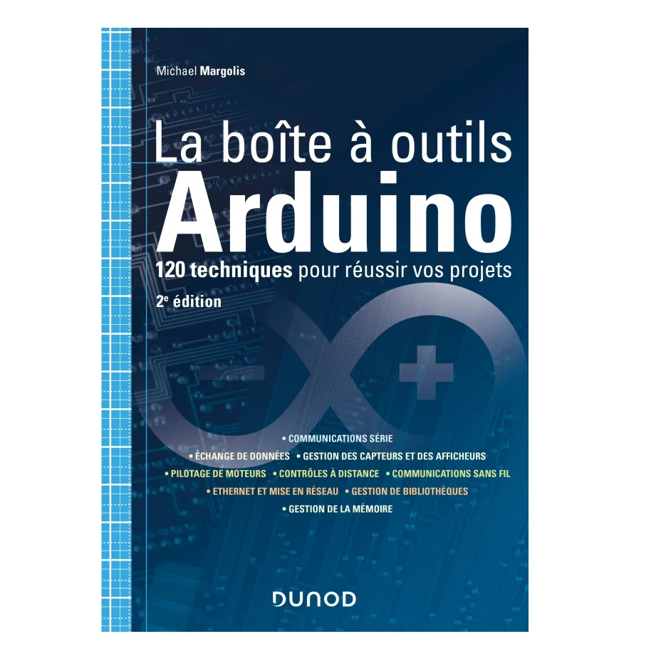 Livre robot enfant adulte - La boîte à outils Arduino - 2e éd. - 120 techniques pour réussir vos projets - Michael Margolis, O'Reilly Media. Inc. -  Dunod Hachette