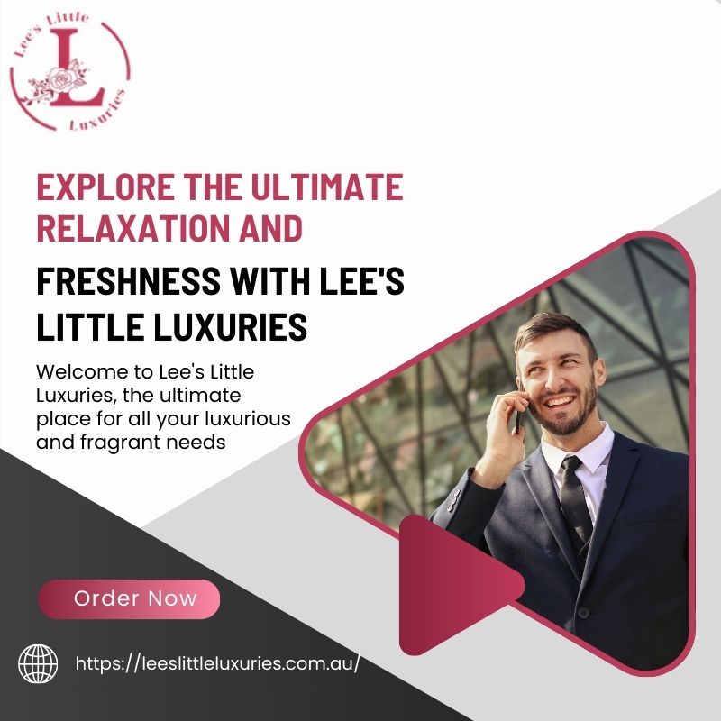 Explore the ultimate relaxation and freshness with Lee s Little Luxuries
