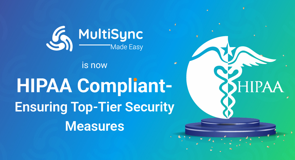 MultiSync Made Easy Is Now HIPAA Compliant MultiSync Made Easy Is Now HIPAA Compliant