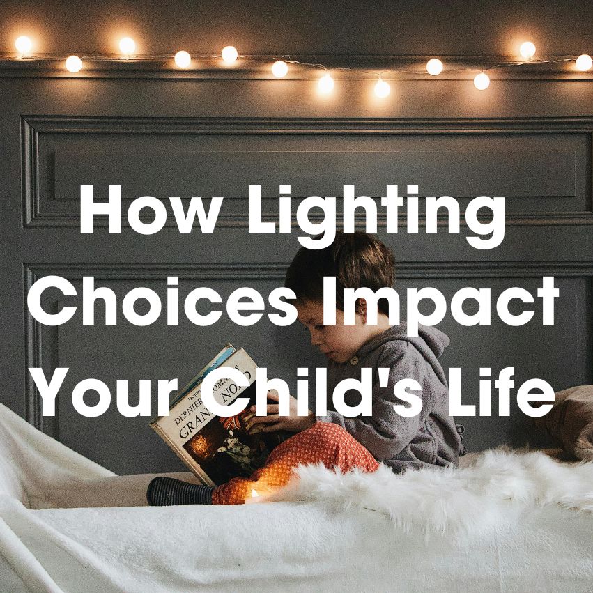 how lighting choices impact your child s life