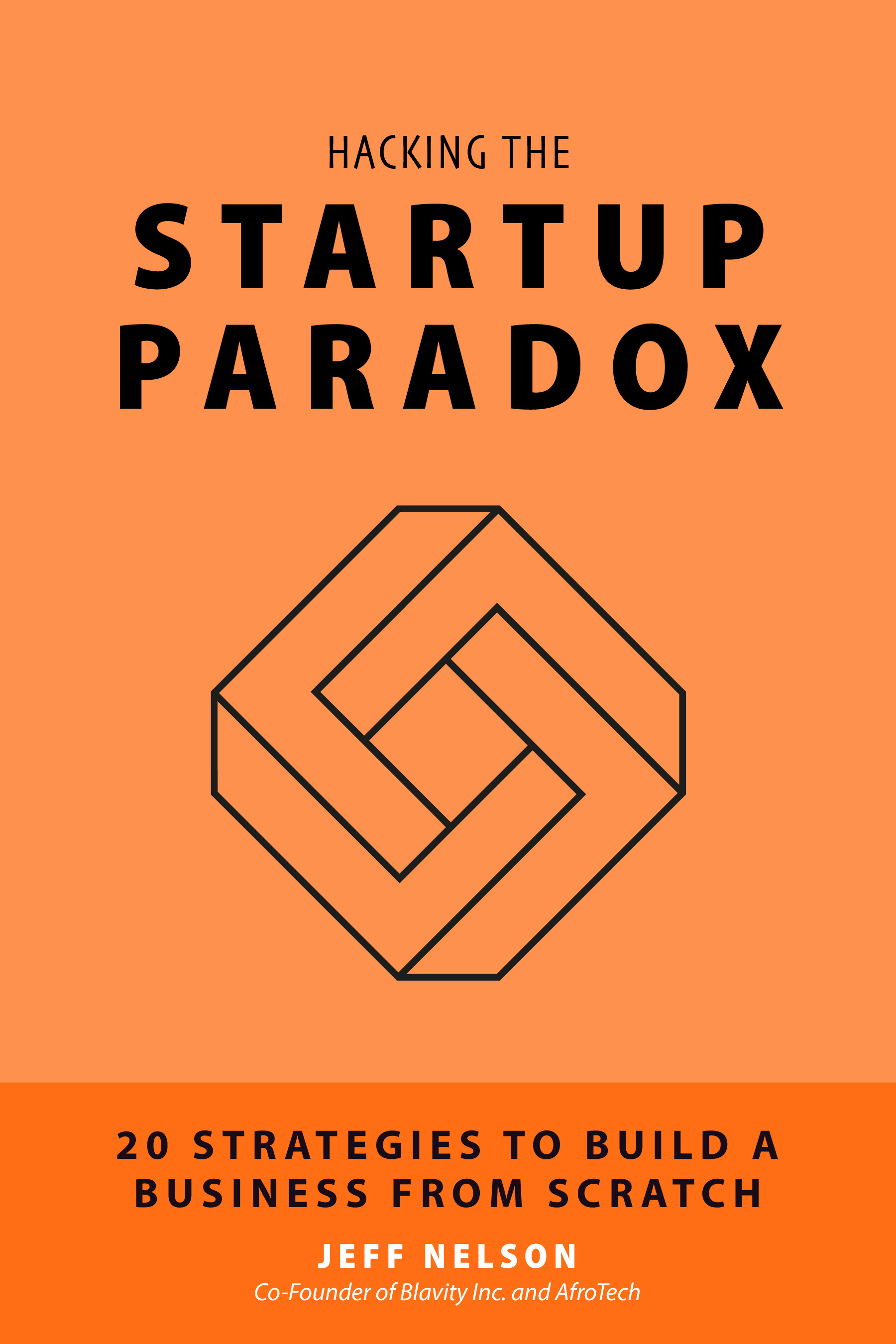 Hacking The Startup Paradox 20 Strategies To Build A Business From Scratch by Jeff Nelson Hacking The Startup Paradox 20 Strategies To Build A Business From Scratch by Jeff Nelson