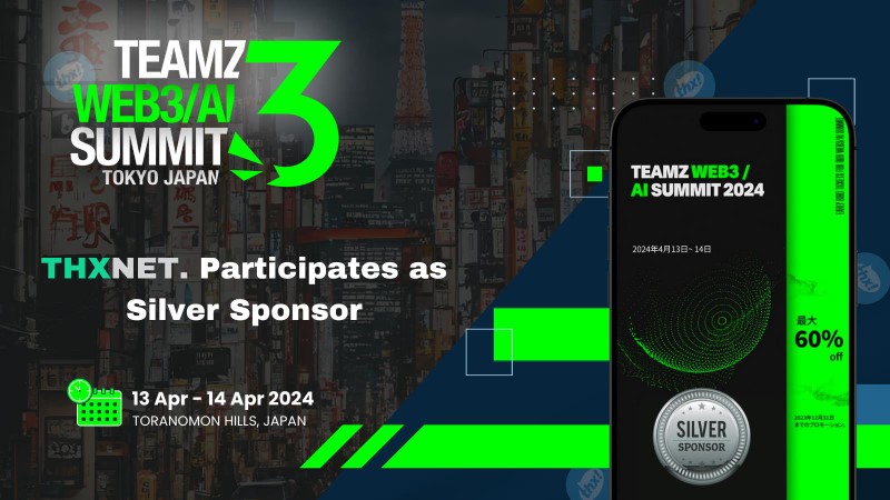 THXNET. Announces Silver Sponsorship at TEAMZ WEB3/AI SUMMIT TOKYO 2024
