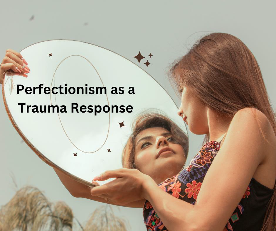 Perfectionism as a Trauma Response