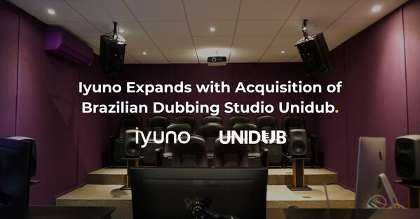 Iyuno 收购 Unidub Brazil 强化在南美的影响力