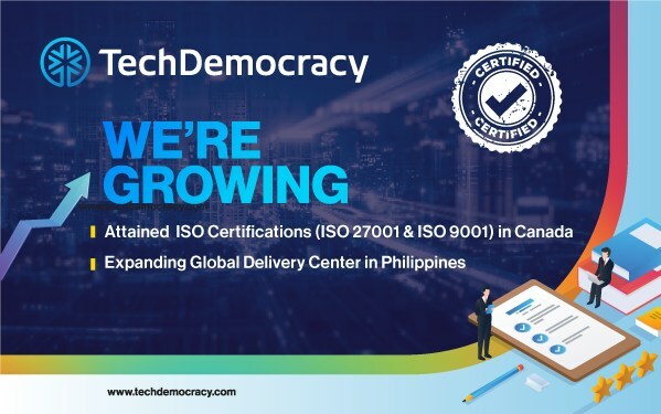 TechDemocracy Achieves ISO 27001 & ISO 9001 Certification for Canadian Entity and Expands Offshore Delivery Center in Philippines