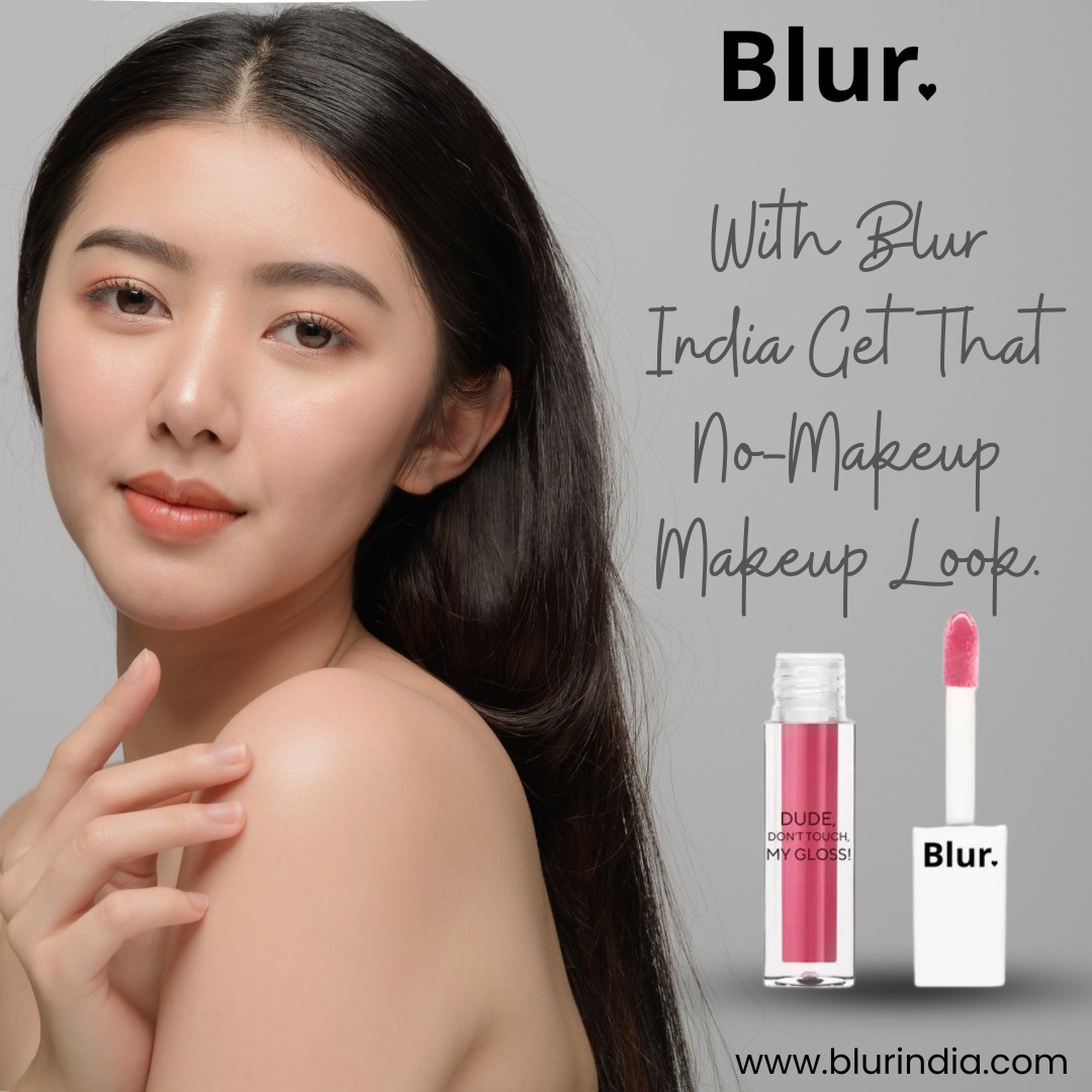 With Blur India Get That No Makeup Makeup Look