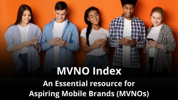 MVNO Index An Essential resource for Aspiring Mobile Brands MVNOs