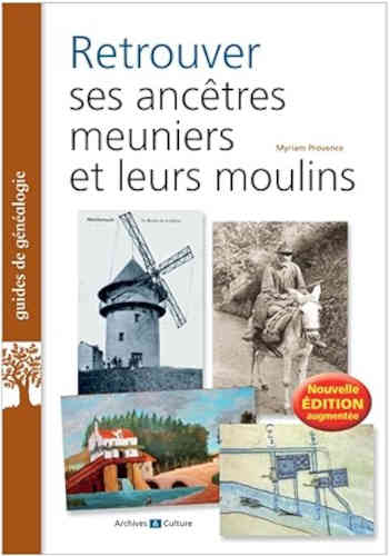 Couverture d’un livre intitulé “Retrouver Ses Ancêtres Meuniers Et Leurs Moulins” écrit par Myriam Provence