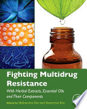 Fighting Multidrug Resistance with Herbal Extracts, Essential Oils and Their Components