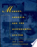 Memory, Amnesia, and the Hippocampal System