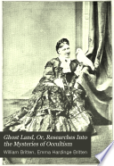 Ghost Land, Or, Researches Into the Mysteries of Occultism