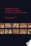 Studies on the Internal Diaspora of the Byzantine Empire