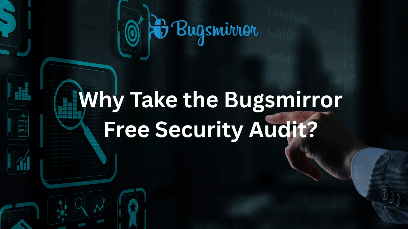 Cover image for Why Take the Bugsmirror Free Security Audit?