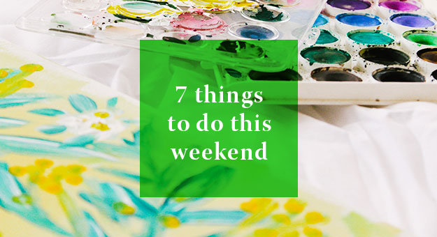 7 Things you can do this weekend: 17—18 March 2018