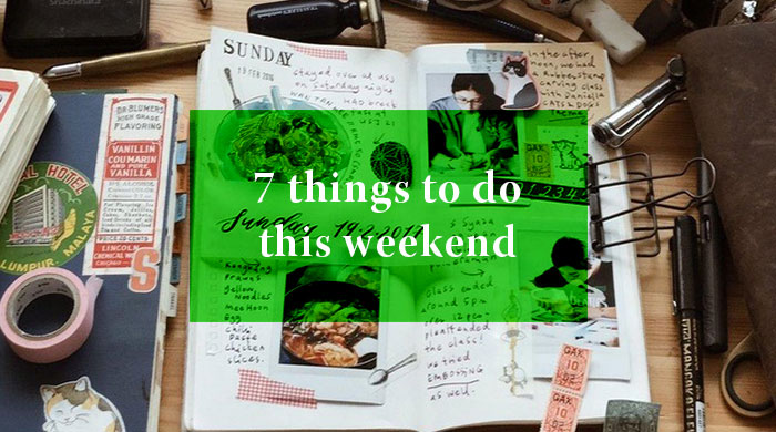 7 Things you can do this weekend: 13 – 14 May 2017