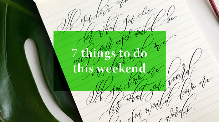 7 Things you can do this weekend: 27 – 28 May 2017