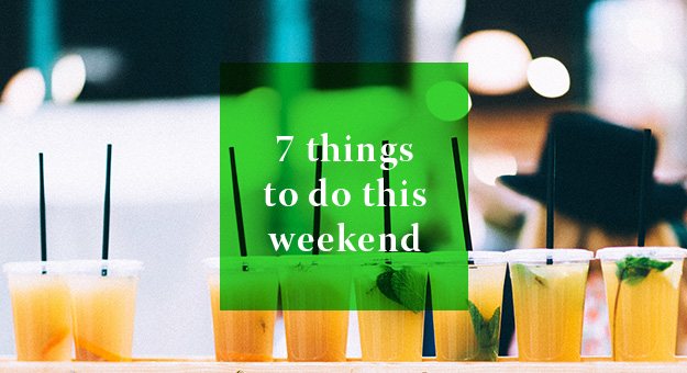 7 Things you can do this weekend: 2 – 3 June 2018