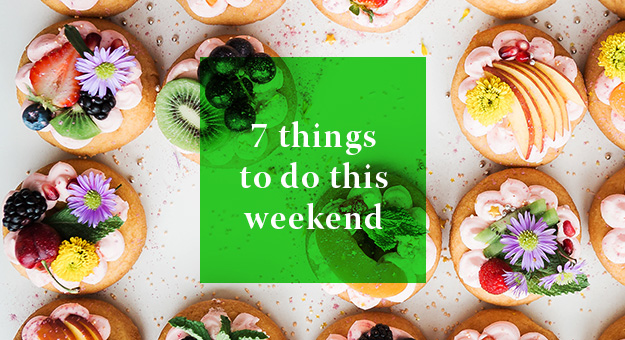 7 Things you can do this weekend: 24—25 March 2018