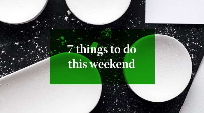 7 Things you can do this long weekend: 30 Aug–4 September 2017