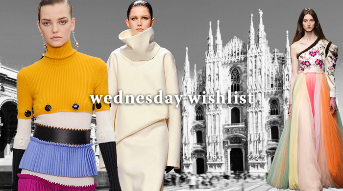 #WednesdayWishlist: Milan Fashion Week AW16