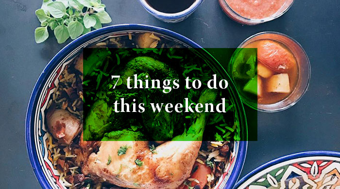 7 Things you can do this weekend: 4 – 5 March 2017