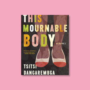 Dangarembga This Mournable body Booker Prize 2020