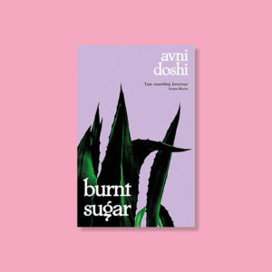 avni doshi burnt sugar booker prize 2020 longlist