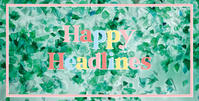 #HappyHeadlines: 7 Morale-boosting news stories for an instant pick-me-up