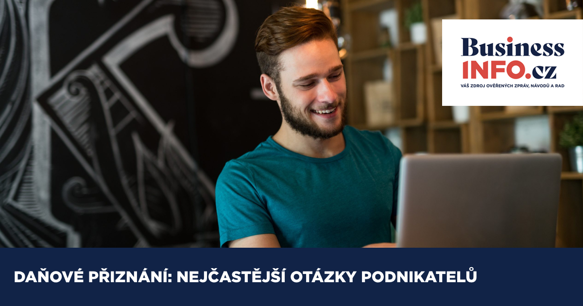 Vyplňujete daňové přiznání? Jaké jsou nejčastější omyly a nejasnosti | BusinessInfo.cz