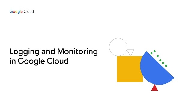 Logging and Monitoring in Google Cloud
